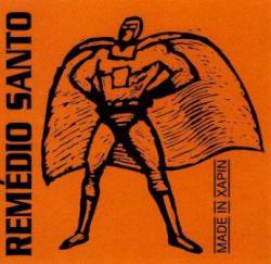 Remedio Santo : Made in Xapin